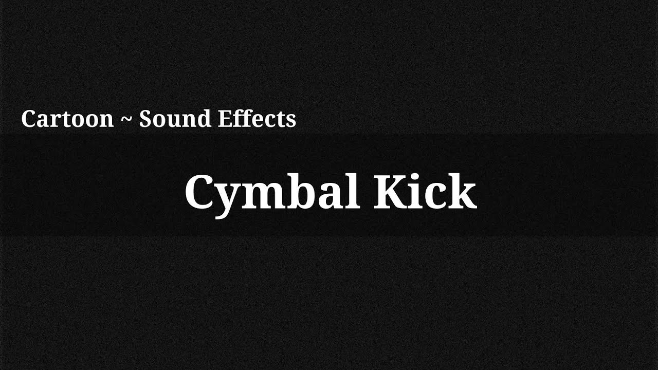 Cymbal Kick / Sound Effect YouTube