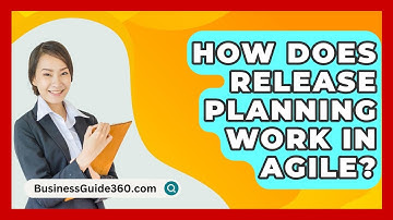 How Does Release Planning Work In Agile? - BusinessGuide360.com