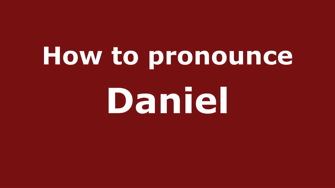 How to Pronounce Daniel - PronounceNames.com