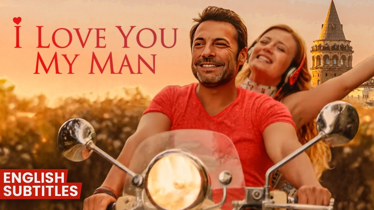 I Love You My Man (2014) | Full Turkish Movie with English Subtitles