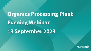Organics Processing Plant evening webinar recording - 13 September 2023