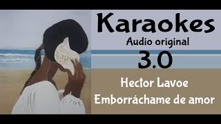 Hector Lavoe   Emborrachame de amor   Karaoke