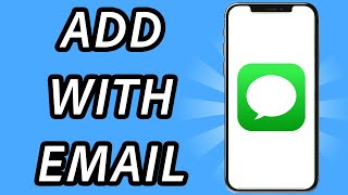 How to add someone on iMessage with email, is it possible?