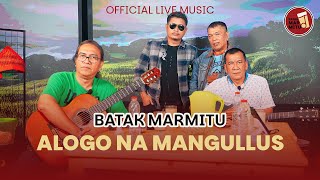 Alogo Na Mangullus I Cipt Robert Marbun I Cover : Batak Marmitu