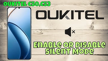 Step-by-Step: Enable or Disable Silent Mode on OUKITEL C50,C53