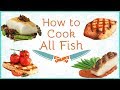How to Cook Fish (Fish Types, Cooking Methods, Doneness)