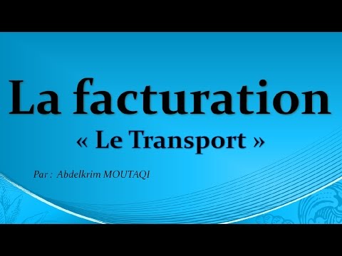 Vidéo: Comment Facturer Le Transport