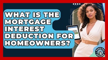 What Is The Mortgage Interest Deduction For Homeowners? - Property Taxes Uncovered