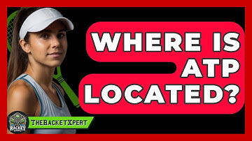 Where Is ATP Located? - The Racket Xpert