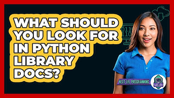 What Should You Look For In Python Library Docs? - Next LVL Programming