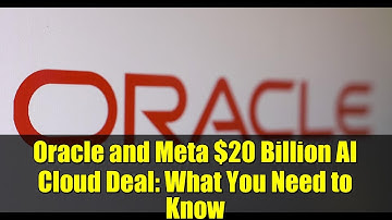 Oracle and Meta $20 Billion AI Cloud Deal: What You Need to Know