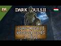 Dark Souls II történetmesélős végigjátszás #3 - Az elveszett bástya elfeledett bűnöse (Magyarul)