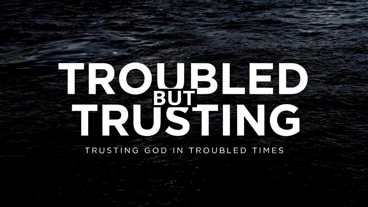 Troubled But Trusting