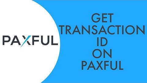 How to Get Transaction ID on Paxful | Paxful Transaction ID 2022