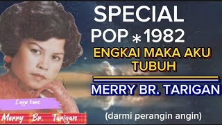 MERRY BR. TARIGAN | ENGKAI MAKA AKU TUBUH   ( LAGU KARO NOSTALGIA)