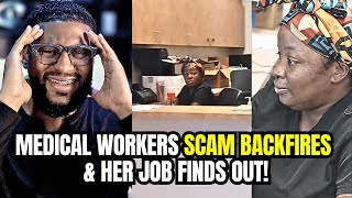 Medical Workers Scam Backfires & Her Job Finds Out!