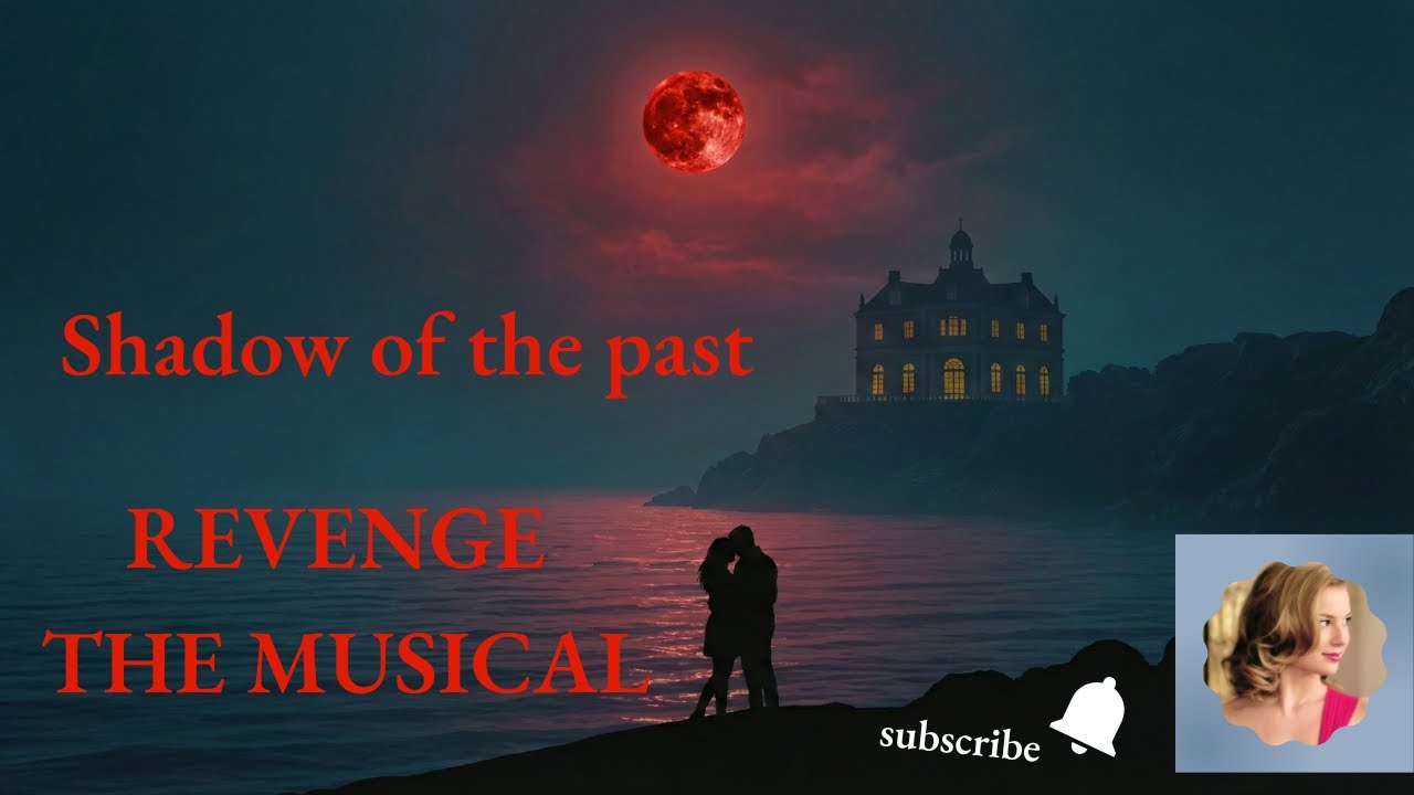 Shadow of the Past 🎶 Revenge The Musical