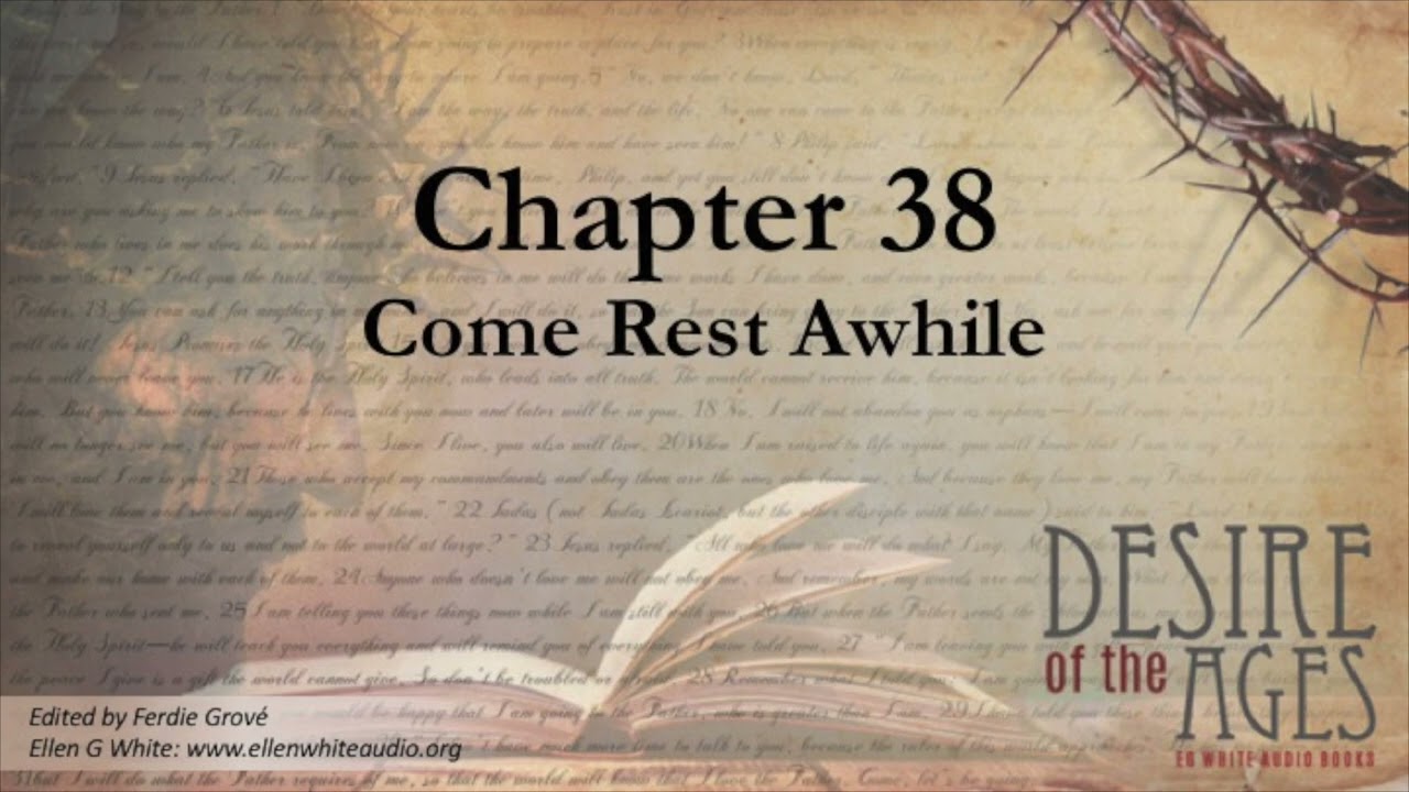 The Desire of Ages - Chapter 38 - Come Rest Awhile