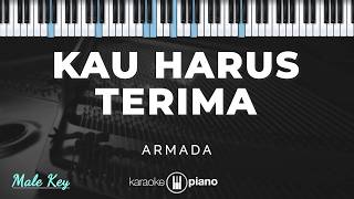 Kau Harus Terima - Armada | KARAOKE PIANO - MALE KEY