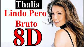 Thalía, Lali - Lindo Pero Bruto (8D Audio)