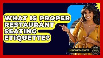 What Is Proper Restaurant Seating Etiquette? - Beyond Borders Etiquette