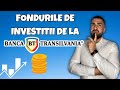 Fondurile de investitii de la banca transilvania 