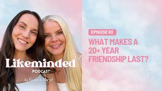Episode 63: What Makes a 20+ Year Friendship Last