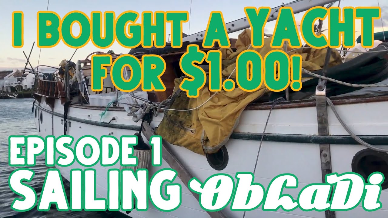 The $1 YACHT | Episode 1 | Sailing ObLaDi