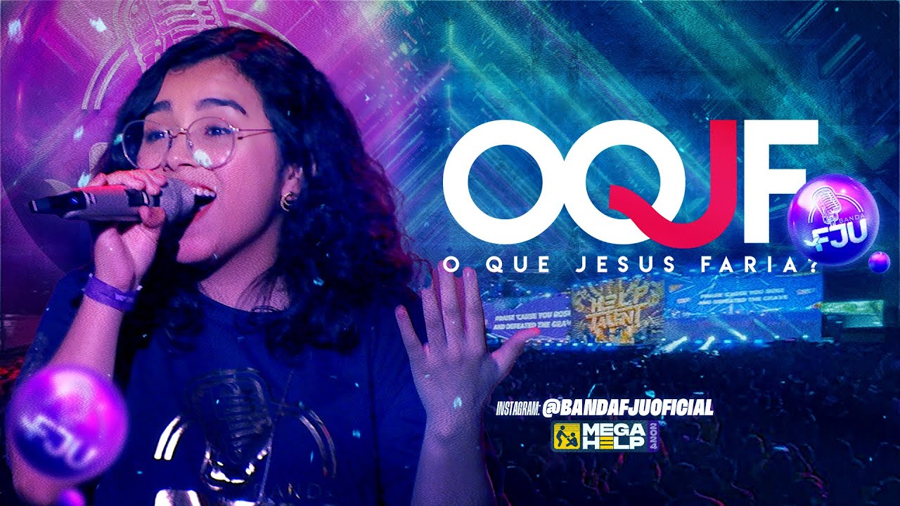 BANDA FJU: OQJF - O QUE JESUS FARIA? | MEGA HELP 2024
