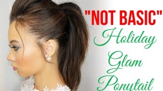 NOT BASIC HOLIDAY GLAM PONYTAIL! | Tutorial