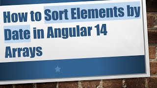 How to Sort Elements by Date in Angular 14 Arrays