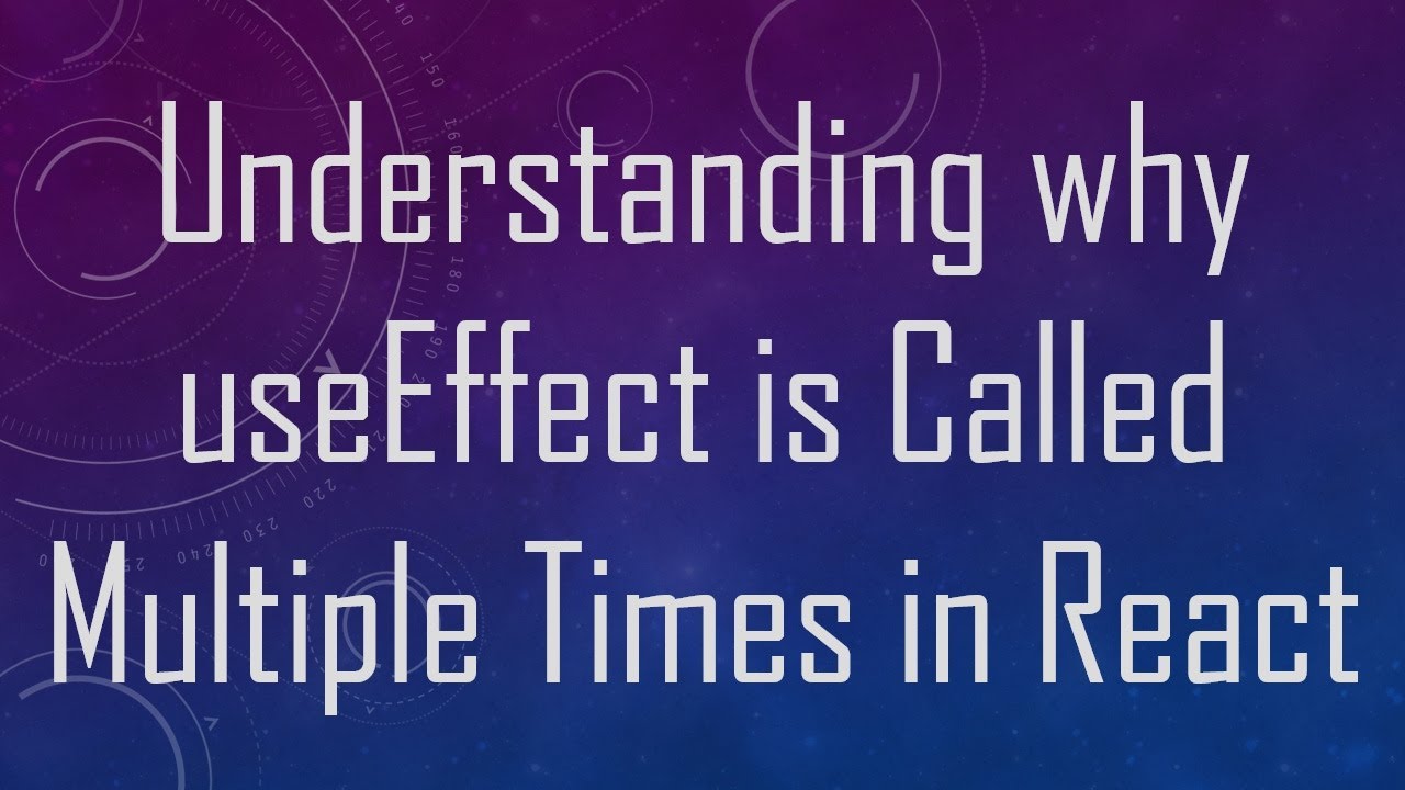 Understanding why useEffect is Called Multiple Times in React - YouTube