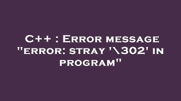 C++ : Error message "error: stray 
