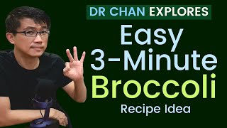 Dr Chan Explores Easy 3-Minute Broccoli Recipe Idea - make Plant-Stronger Habit Easy and Enjoyable