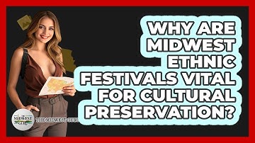 Why Are Midwest Ethnic Festivals Vital For Cultural Preservation? - The Midwest Guru