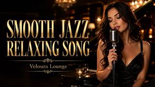 Relaxing Smooth Jazz | Soft Female Vocal for Late Night Relaxation