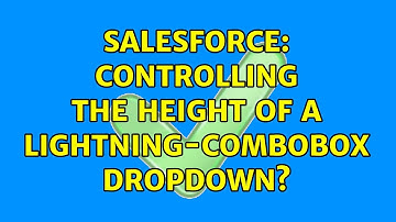 Salesforce: Controlling the height of a lightning-combobox dropdown? (2 Solutions!!)