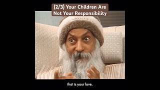 (2/3) OSHO: Children Are Not Your Responsibility