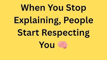 When You Stop Explaining, People Start Respecting You 🧠 | Emotional Intelligence
