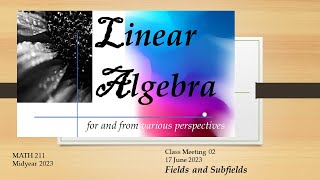 MATH 211. Meeting 02 (Fields and Subfields) 20230617