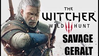 GERALT IS SAVAGE