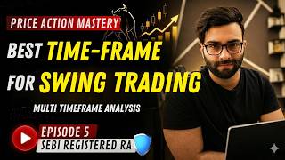 Best Timeframe for Swing Trading | How to do Multi-Time frame analysis | Ep-5 | Nikhil Bharwani