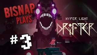 Bisnap Plays Hyper Light Drifter - Episode 3