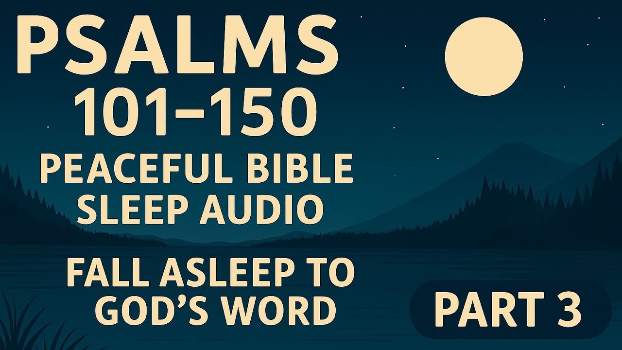 Relaxing Psalms: Gentle Sleep Audio (Psalms 101-150)
