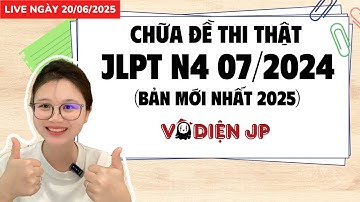 CHỮA ĐỀ THI JLPT N4 07/2024 CÙNG VÔ DIỆN SS (phần 1)