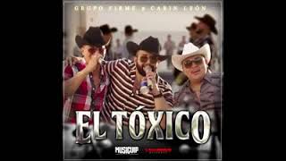 El Tóxico - Grupo firme ft Carin Leon