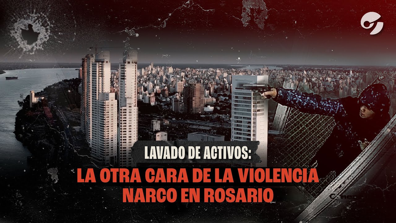 LAVADO DE DINERO: La otra cara detrás de la VIOLENCIA NARCO EN ROSARIO