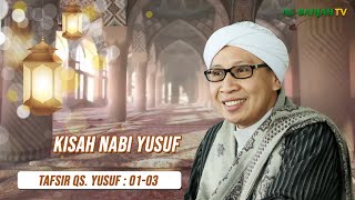 Kisah Nabi Yusuf | Tafsir Al-Qur'an | Surah Yusuf : 01-03 | Buya Yahya | 19 Ramadhan 1442 H