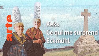 « Keks » / Ce qui me surprend / Eckmühl  Karambolage  ARTE