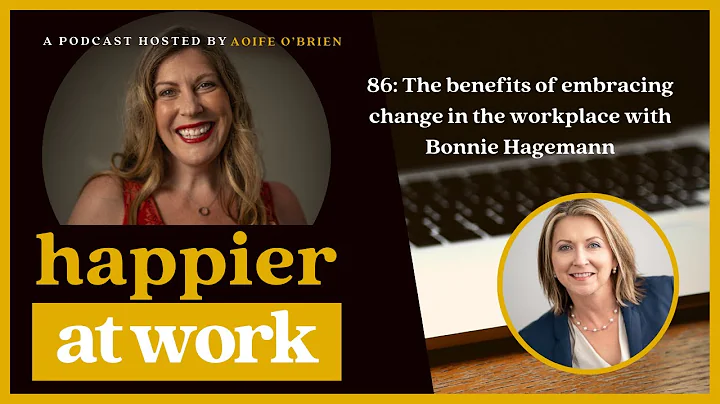 Happier at Work Episode 86: The benefits of embrac...